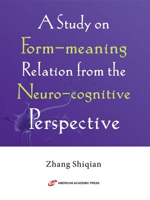 cover image of A Study on Form-meaning Relation from the Neuro-cognitive Perspective
